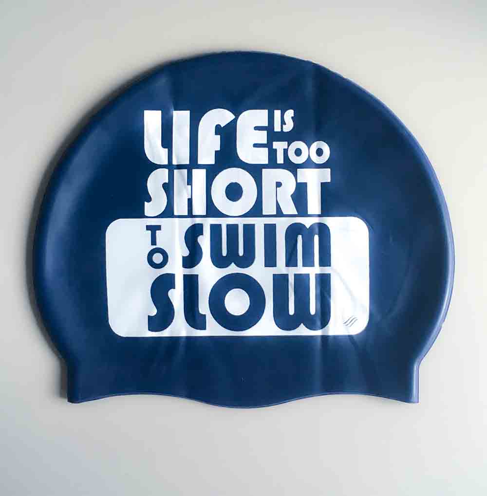 Life is too short to swim slow | Badekappe